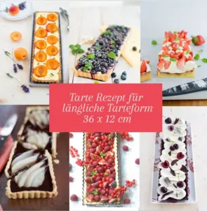 Tarte Rezepte für eckige Tarteformen